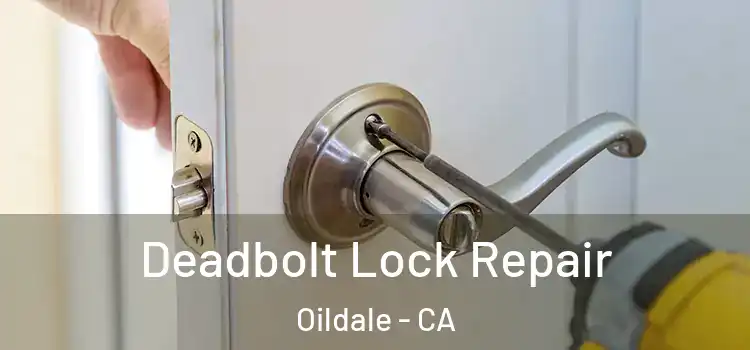 Deadbolt Lock Repair Oildale - CA
