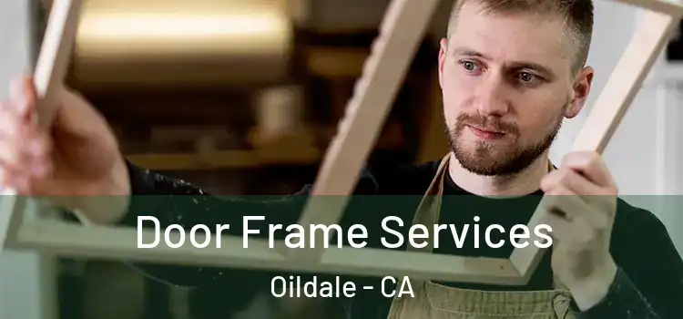 Door Frame Services Oildale - CA