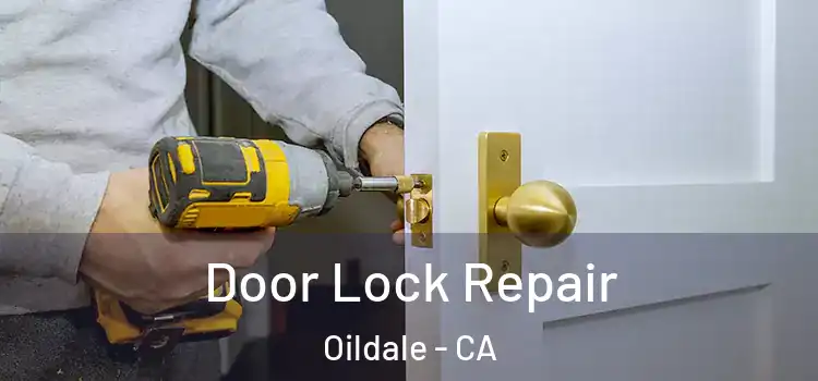 Door Lock Repair Oildale - CA