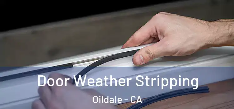 Door Weather Stripping Oildale - CA