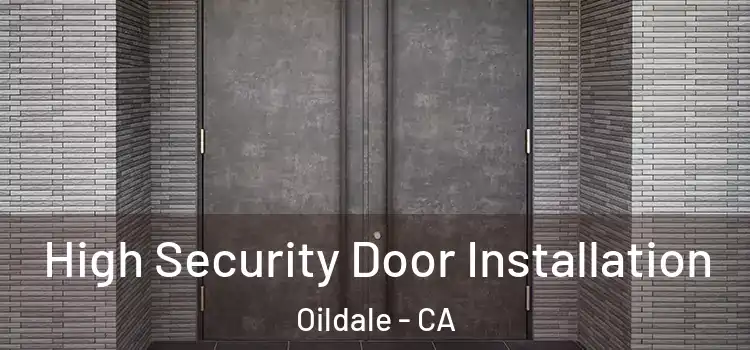 High Security Door Installation Oildale - CA