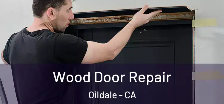 Wood Door Repair Oildale - CA